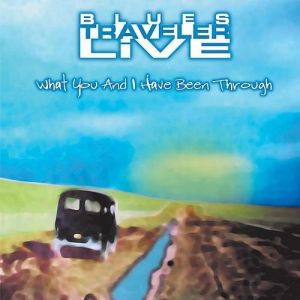 Live: What You and I Have Been Through - album