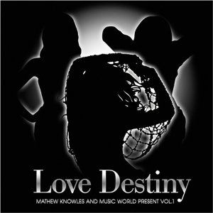 Mathew Knowles & Music World Present Vol.1: Love Destiny