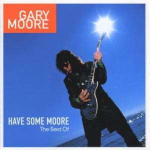 Have Some Moore: The Best Of Gary Moore