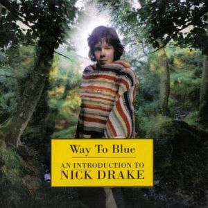 Way to Blue: - An Introduction to Nick Drake