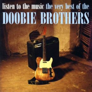 Listen to the Music: The Very Best of The Doobie Brothers Album 