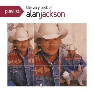 Playlist: The VeryBest of Alan Jackson Album 