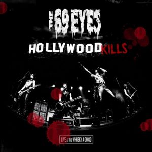 The 69 Eyes: Hollywood Kills: Live At The Whiskey A Go Go - album