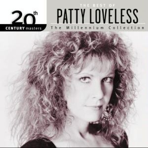 20th Century Masters: The Millenium Collection:  The Best Of Patty Loveless Album 