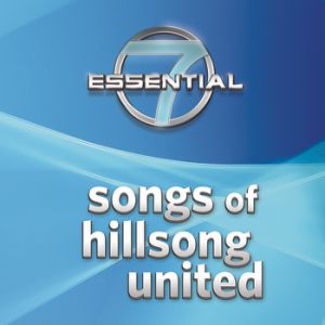 7 Essential Songs Of Hillsong United - album