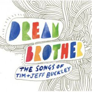Dream Brother: The Songs of Tim and Jeff Buckley Album 