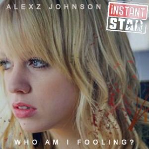 Alexz Johnson  - Who Am I Fooling