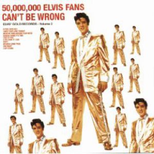 Elvis' Gold Records Volume 2:50,000,000 Elvis Fans Can't Be Wrong Album 