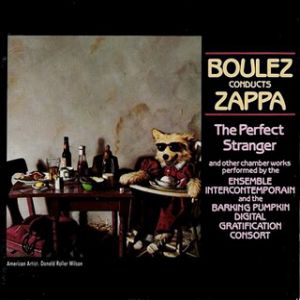 Boulez Conducts Zappa: The Perfect Stranger - album