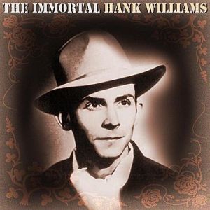 The Immortal Hank Williams Album 