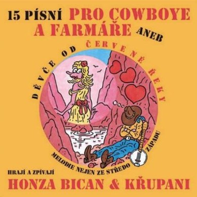 15 písní pro cowboye a farmáře aneb Děvče od Červené řeky Album 