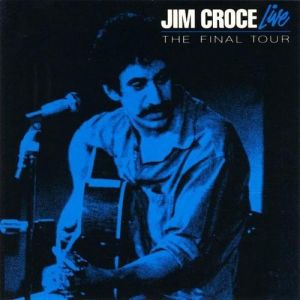Jim Croce Live: The Final Tour - album