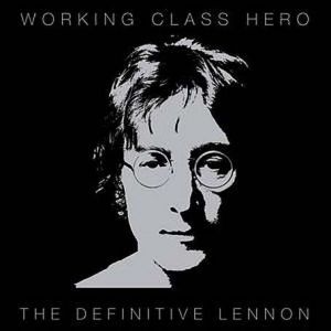 Working Class Hero: The Definitive Lennon Album 