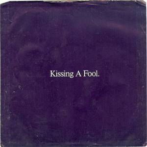 Kissing a Fool