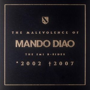 The Malevolence of Mando Diao 2002-2007