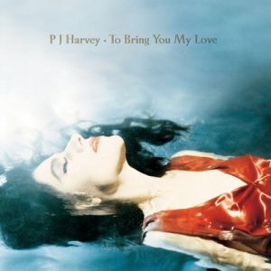 To Bring You My Love - album