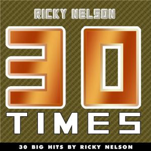 30 Times (30 Big Hits By Ricky Nelson) Album 