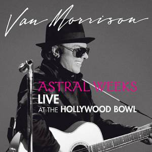 Astral Weeks Live at the Hollywood Bowl Album 