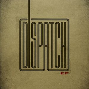 Dispatch EP Album 