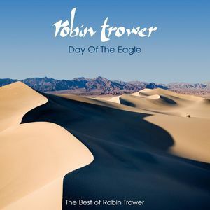 Day of The Eagle: The Best of Robin Trower Album 