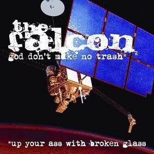 God Don't Make No Trash or Up Your Ass with Broken Glass