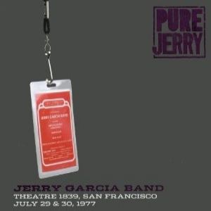 Pure Jerry: Theatre 1839, San Francisco, July 29 & 30, 1977