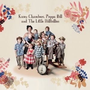Kasey Chambers, Poppa Bill and the Little Hillbillies Album 