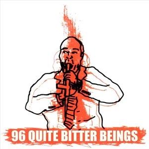 96 Quite Bitter Beings Album 