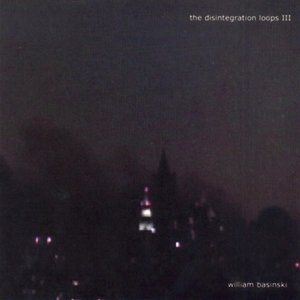 The Disintegration Loops III Album 