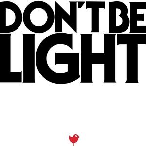 Don't Be Light Album 