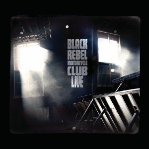 Black Rebel Motorcycle Club Live Album 