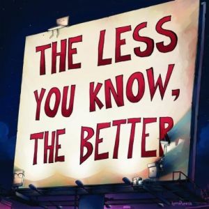 The Less You Know, the Better