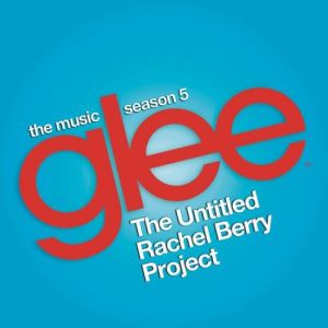 Glee: The Music – The Untitled Rachel Berry Project