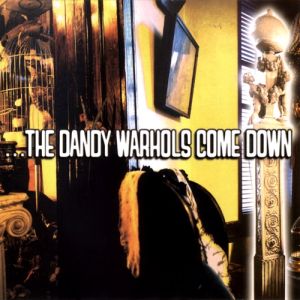 ...The Dandy Warhols Come Down Album 