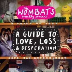 The Wombats Proudly Present: A Guide to Love, Loss & Desperation - album