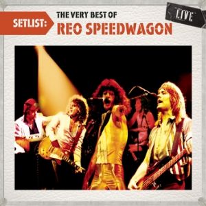 Setlist: The Very Best of REO Speedwagon Live Album 