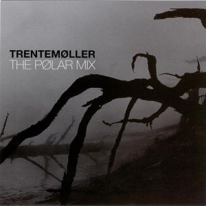 Trentemøller: The Pølar Mix
