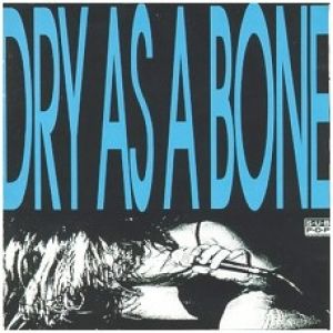 Dry As a Bone Album 