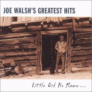 Joe Walsh's Greatest Hits - Little Did He Know... Album 