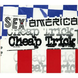 Sex, America, Cheap Trick - album