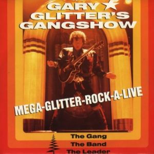 Gary Glitter's Gangshow: The Gang, the Band, the Leader