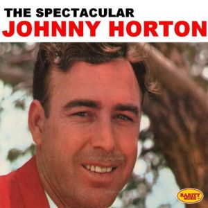 The Spectacular Johnny Horton