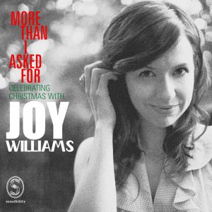 More Than I Asked For: Celebrating Christmas with Joy Williams
