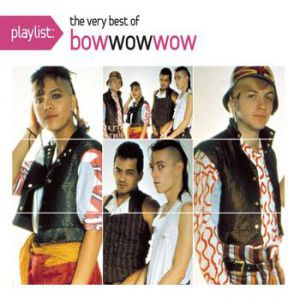 Playlist The Very Best of Bow Wow Wow Album 