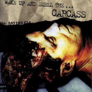 Wake Up and Smell the... Carcass - album