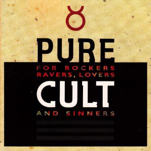 Pure Cult: for Rockers, Ravers, Lovers, and Sinners - album