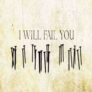 I Will Fail You Album 