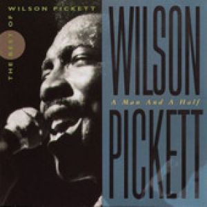 A Man And A Half: The Best Of Wilson Pickett