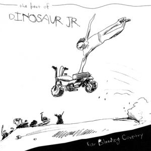 Ear-Bleeding Country: The Best of Dinosaur Jr - album