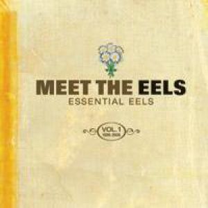 Meet The Eels: Essential Eels, Vol. 1 (1996–2006) - album